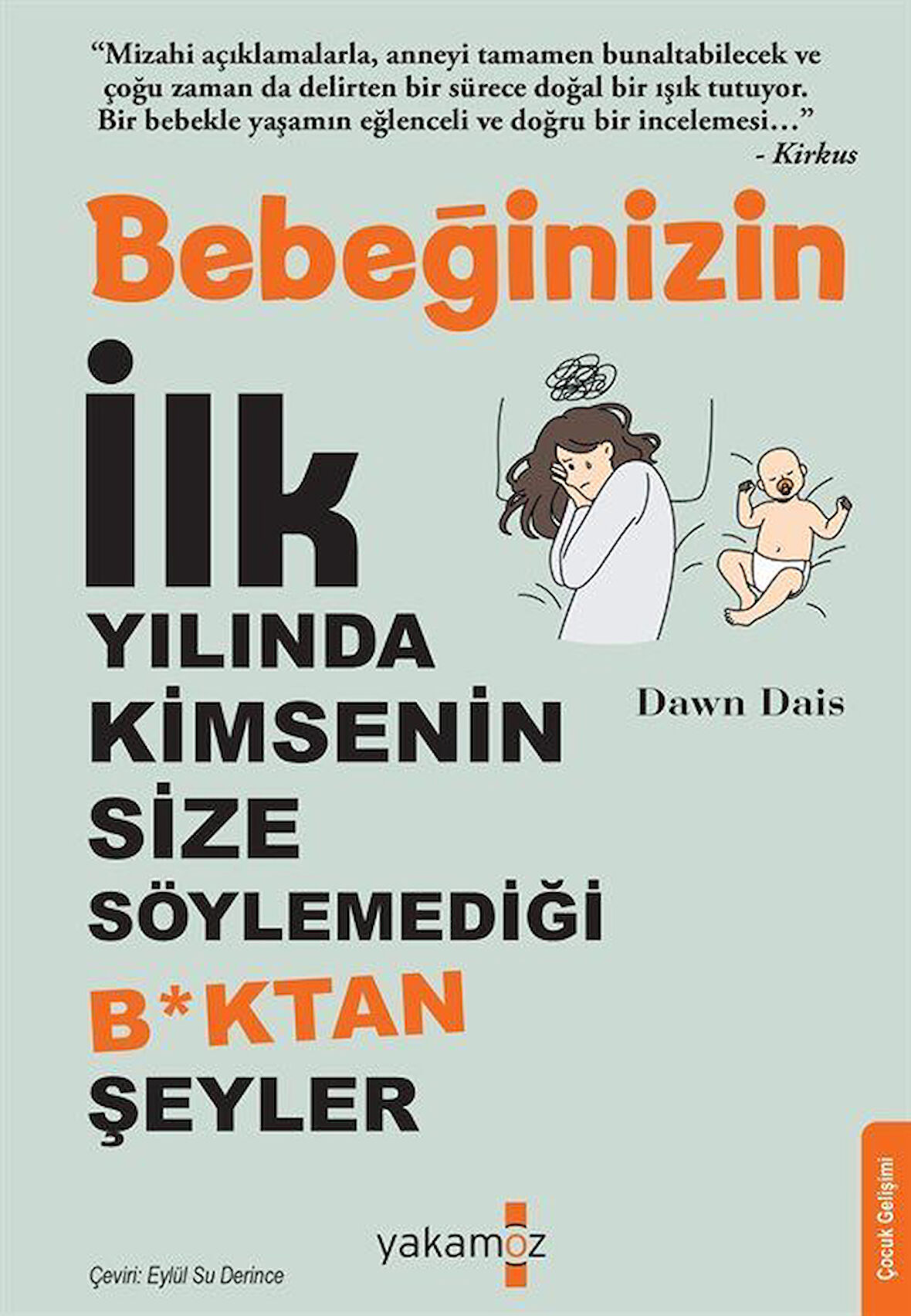 Bebeğinizin İlk Yılında Kimsenin Size Söylemediği B*ktan Şeyler / Dawn Dais