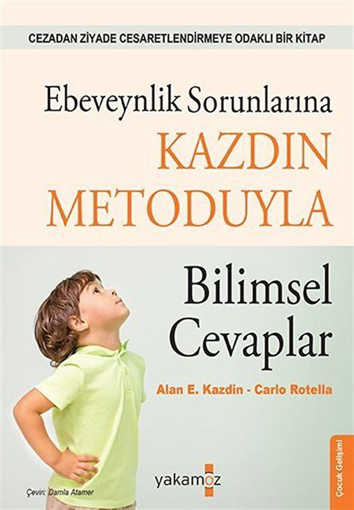 Ebeveynlik Sorunlarına Kazdin Metoduyla Bilimsel Cevaplar / Alan E. Kazdin