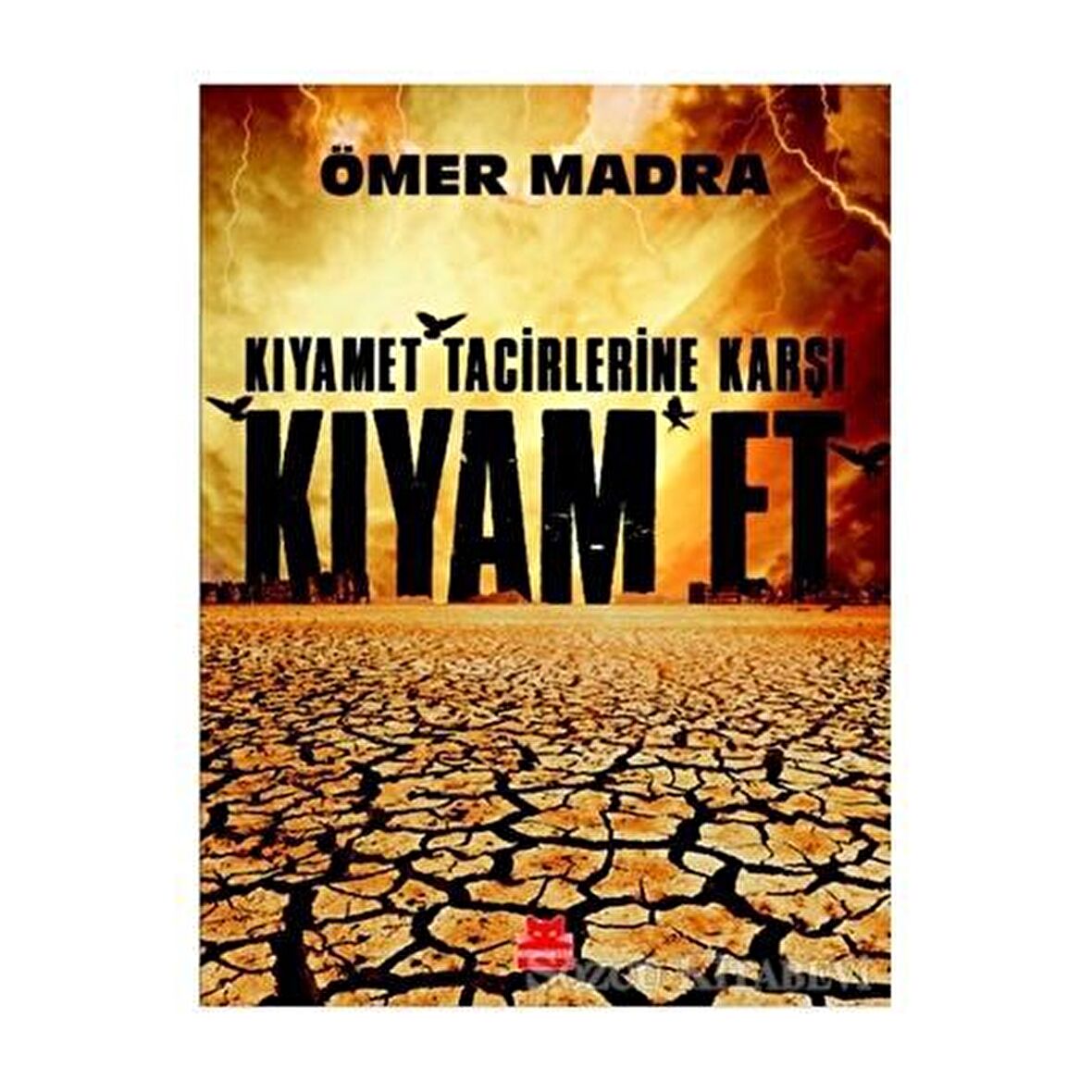 Kıyamet Tacirlerine Karşı Kıyam Et