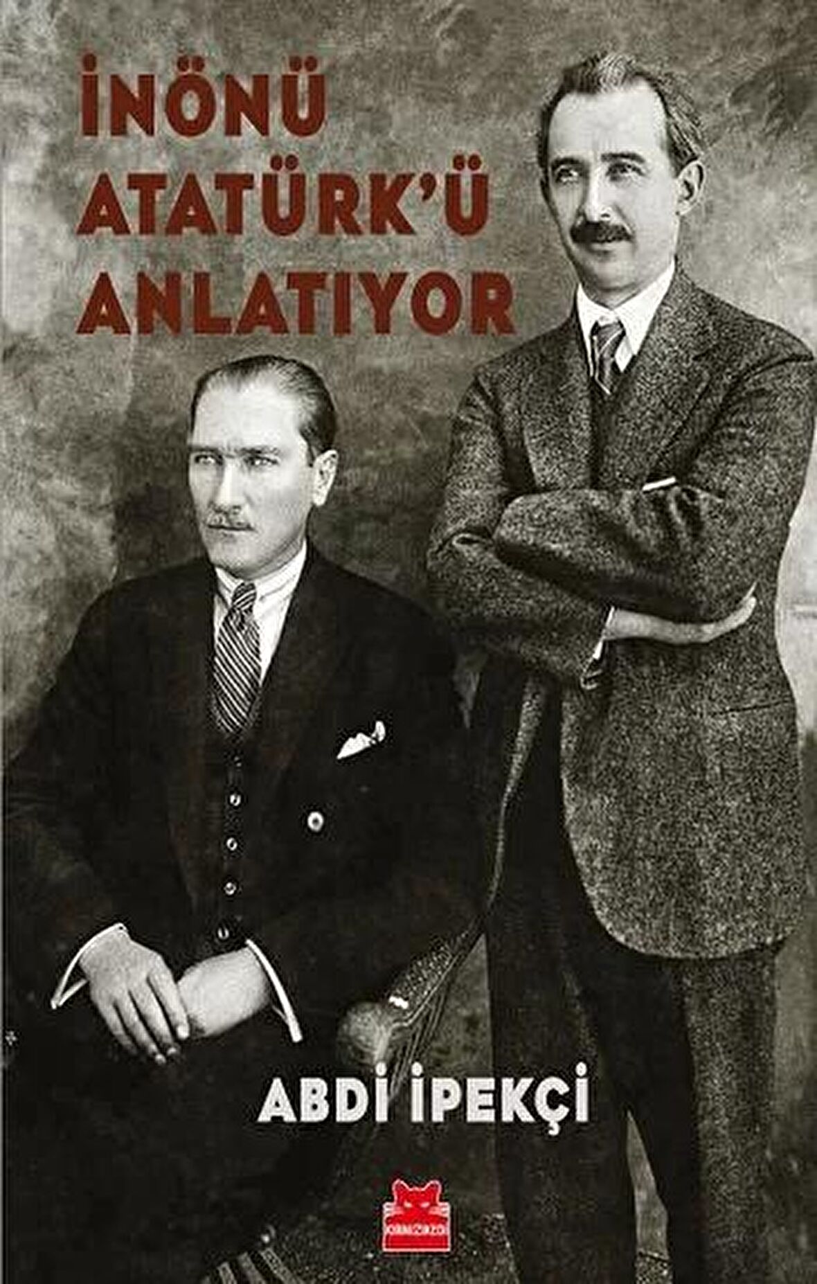 İnönü Atatürk’ü Anlatıyor