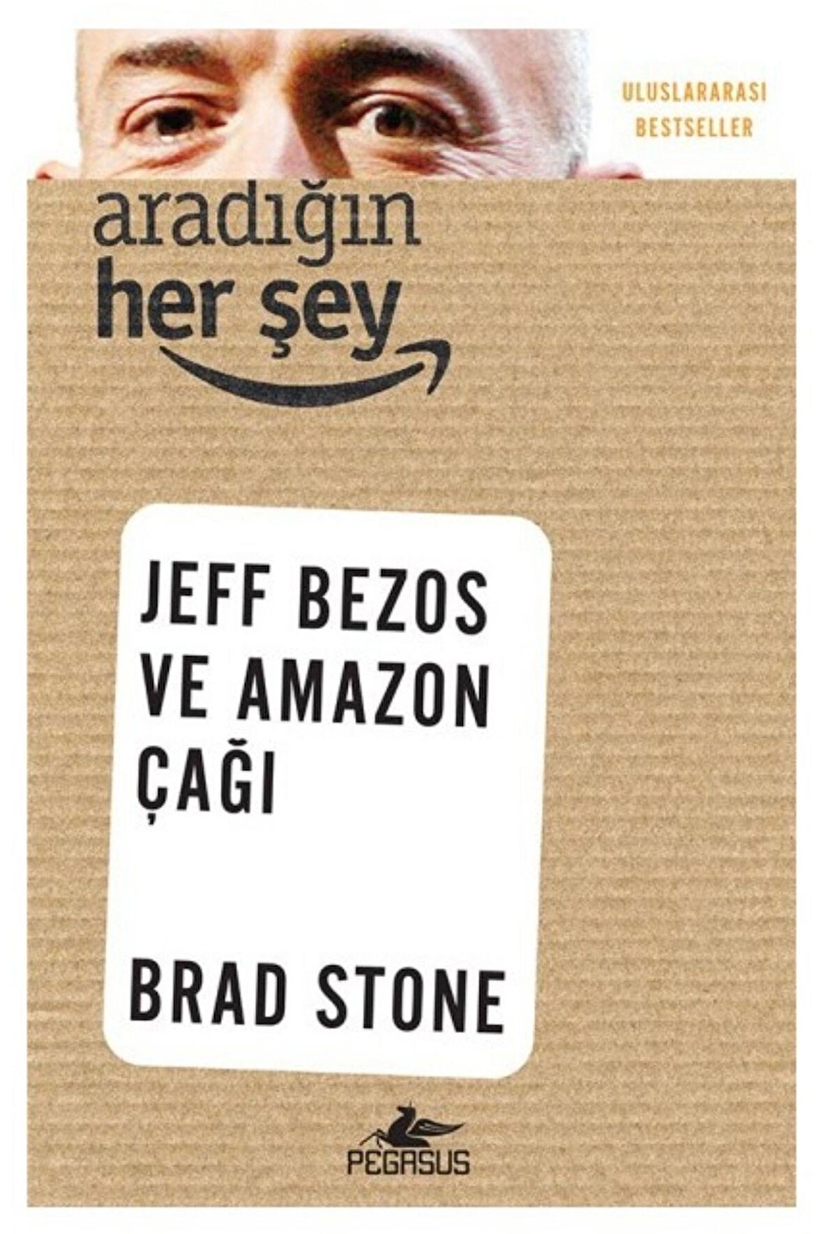 Aradığın Her Şey: Jeff Bezos ve Amazon Çağı