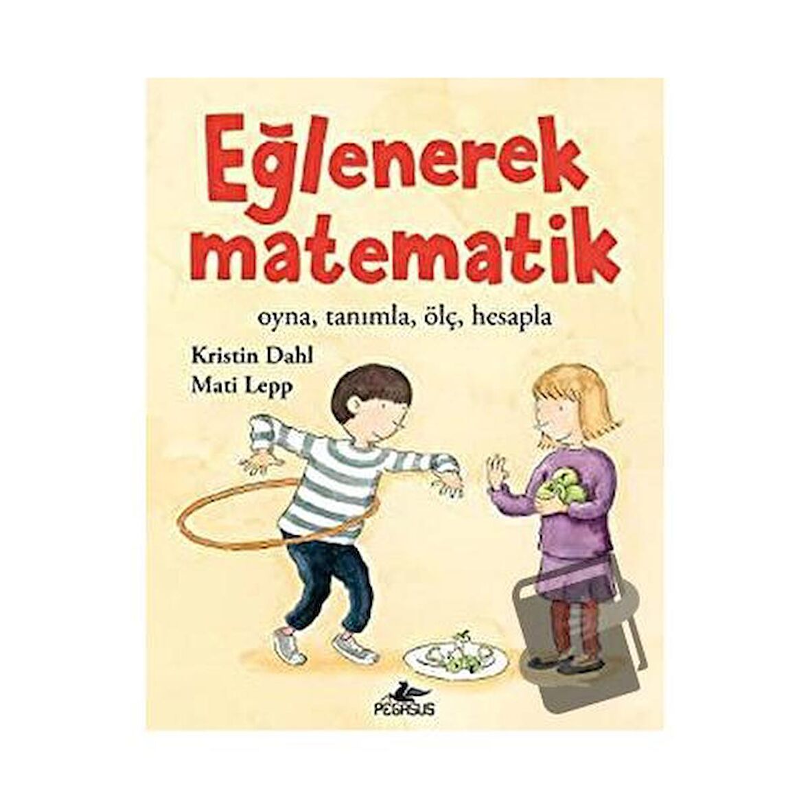Eğlenerek Matematik: Oyna, Tanımla, Ölç, Hesapla