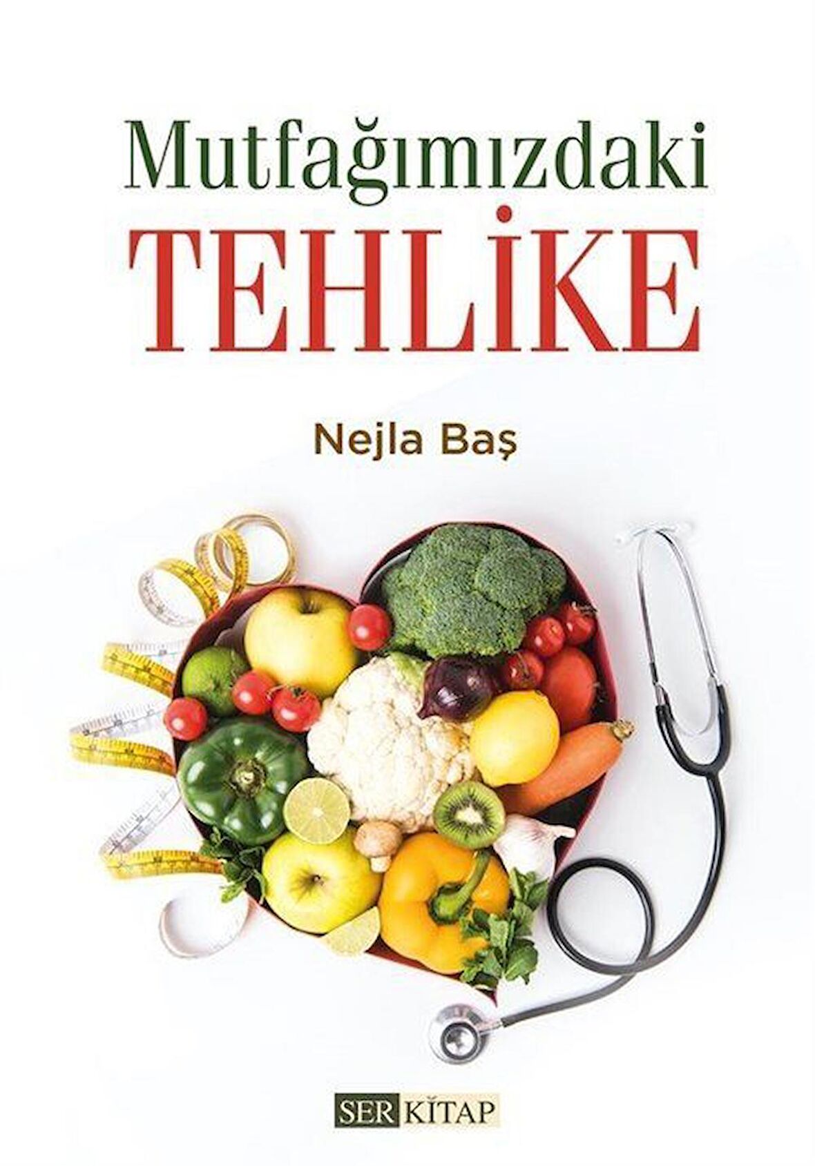 Mutfağımızdaki Tehlike / Nejla Baş