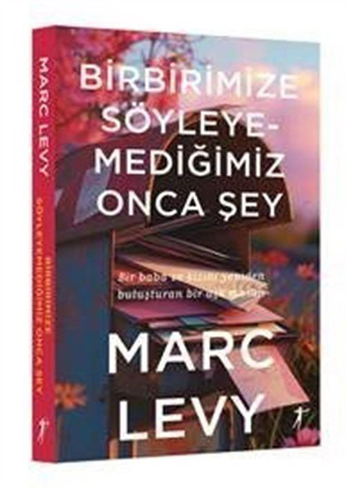 Birbirimize Söyleyemediğimiz Onca Şey / Marc Levy