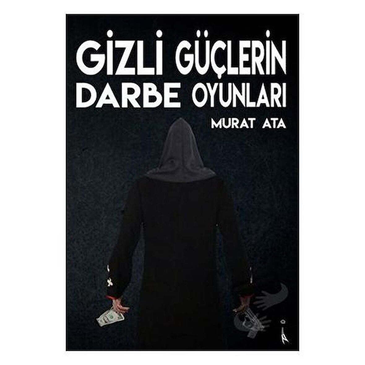 Gizli Güçlerin Darbe Oyunları