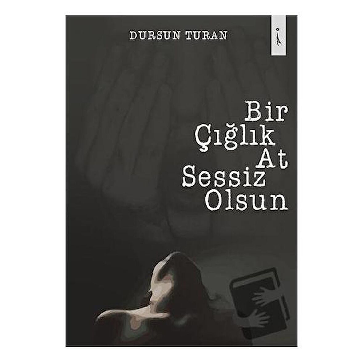 Bir Çığlık At Sessiz Olsun