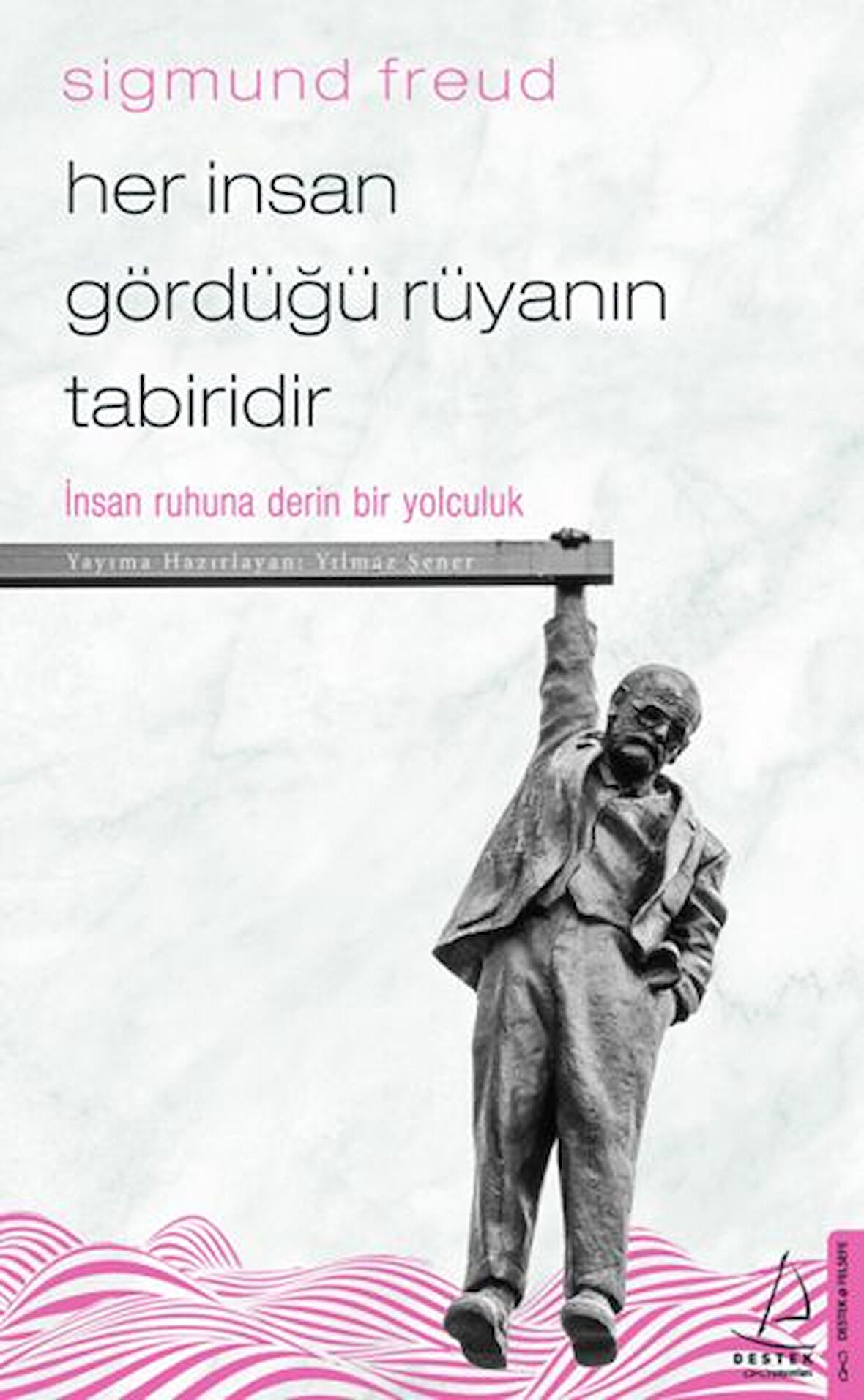Her İnsan Gördüğü Rüyanın Tabiridir - İnsan Ruhuna Derin Bir Yolculuk