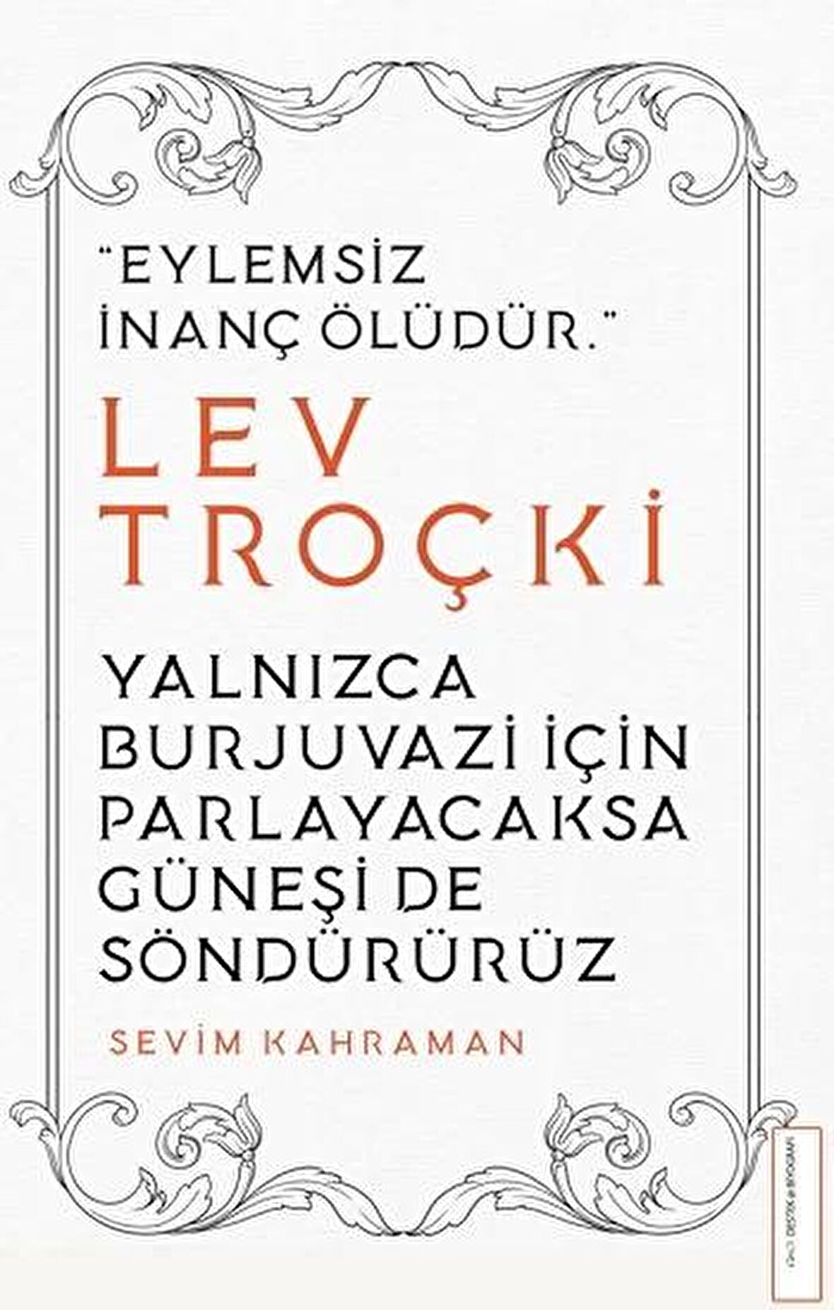 Yalnızca Burjuvazi İçin Parlayacaksa Güneşi de Söndürürüz / Lev Troçki