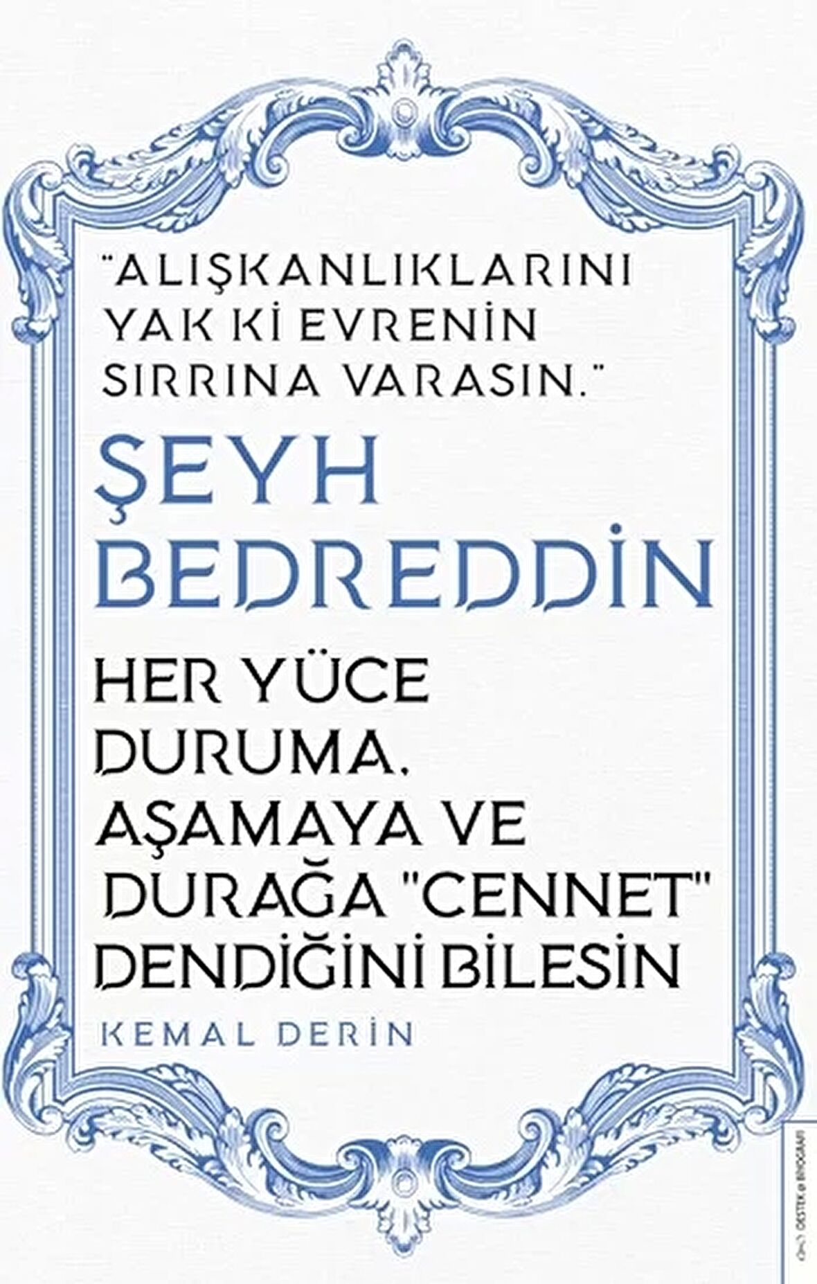 Her Yüce Duruma Aşamaya ve Durağa Cennet Dendiğini Bilesin - Şeyh Bedreddin