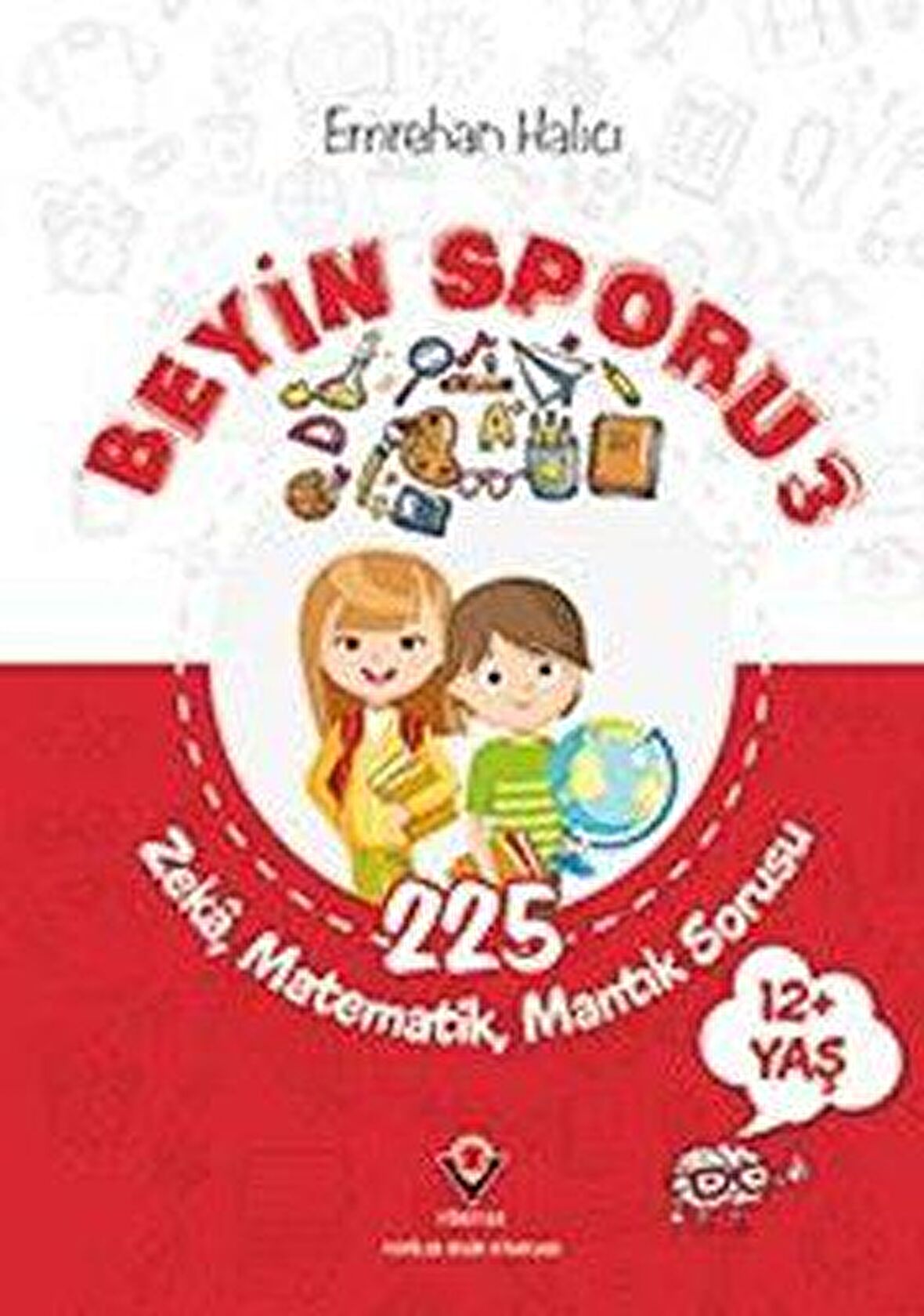 Beyin Sporu 3 / Zeka, Matematik, Mantık Sorusu - Mehmet Emrehan Halıcı - Tübitak Yayınları