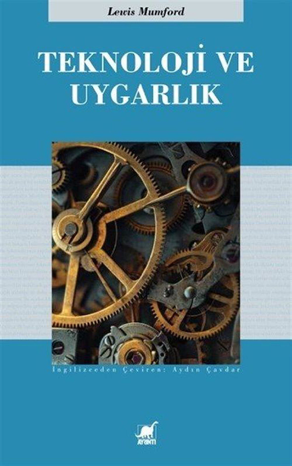 Teknoloji ve Uygarlık / Lewis Mumford