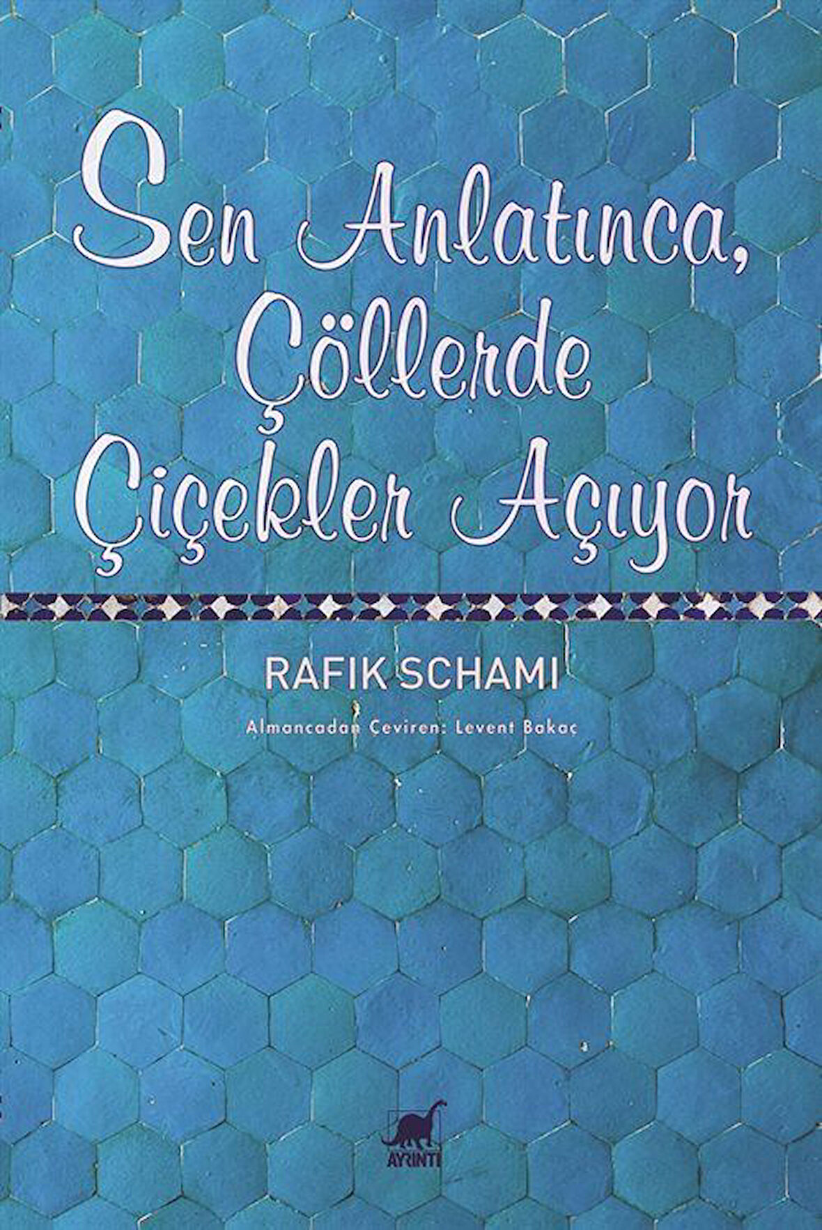 Sen Anlatınca, Çöllerde Çiçekler Açıyor / Rafik Schami