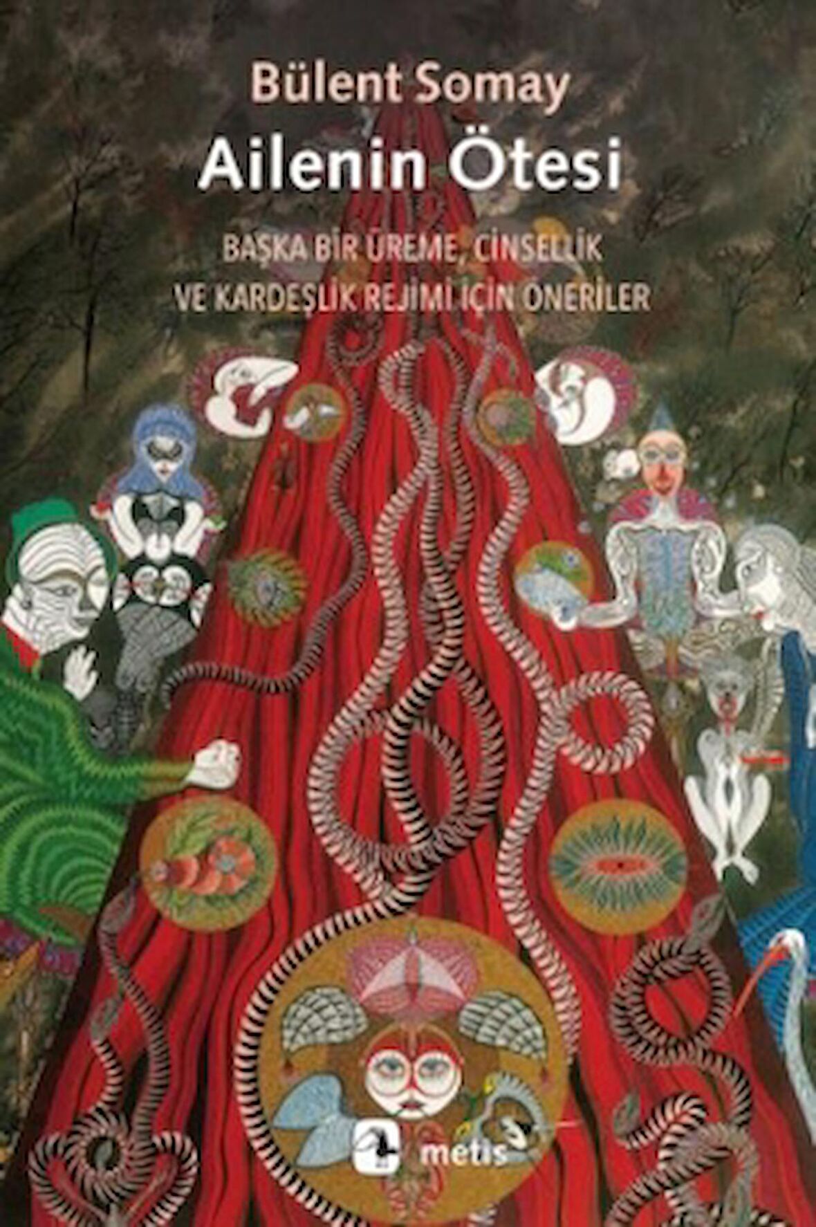 Ailenin Ötesi - Başka Bir Üreme, Cinsellik ve Kardeşlik Rejimi İçin Öneriler