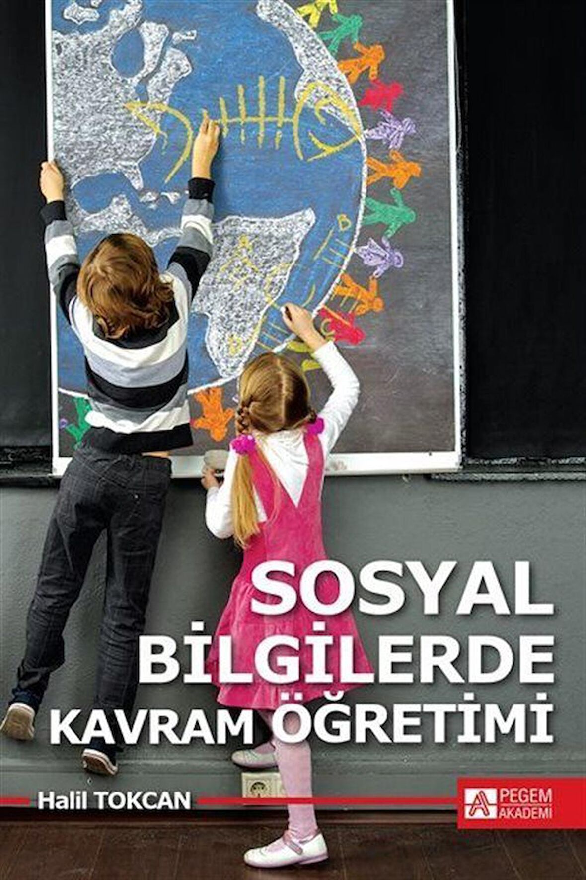 Sosyal Bilgilerde Kavram Öğretimi / Halil Tokcan