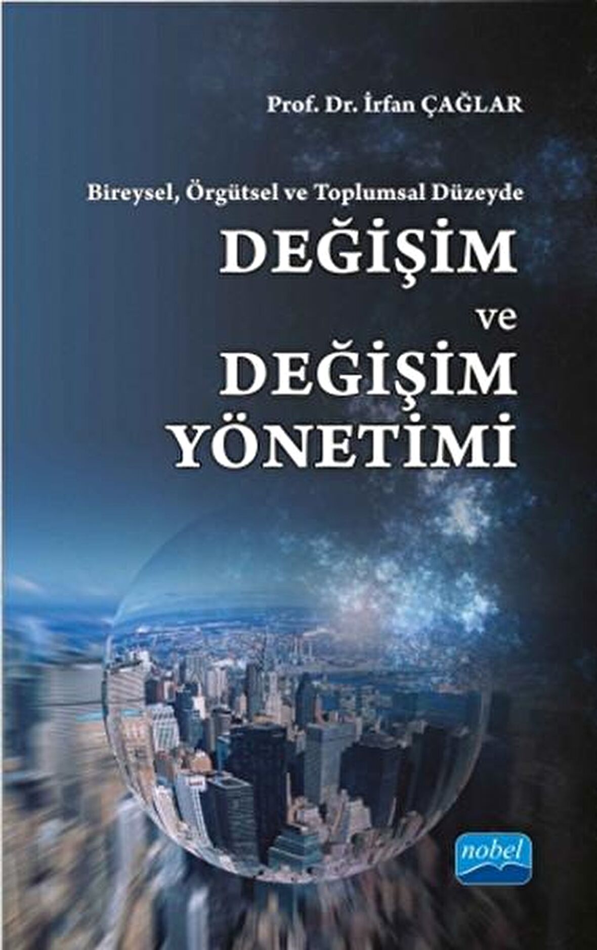 Bireysel, Örgütsel ve Toplumsal Düzeyde : Değişim ve Değişim Yönetimi