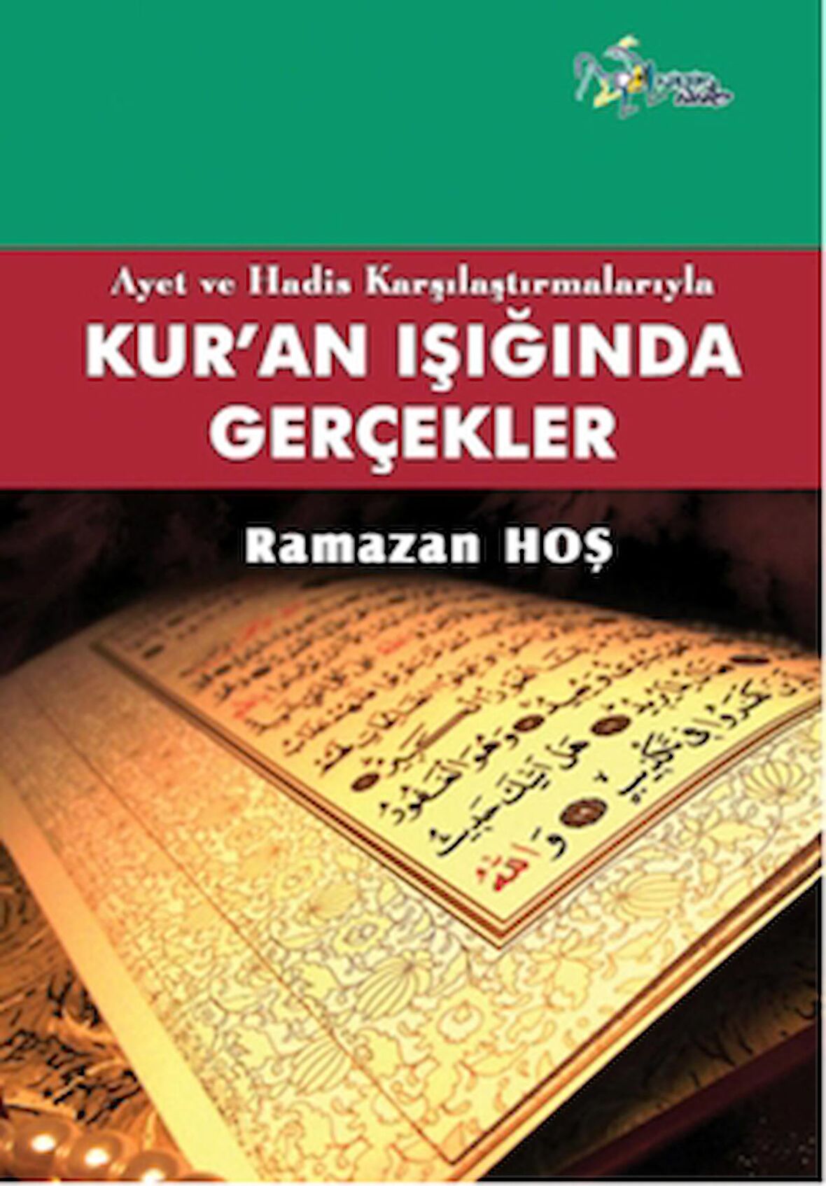 Ayet ve Hadis Karşılaştırmalarıyla Kur'an ve Gerçekler