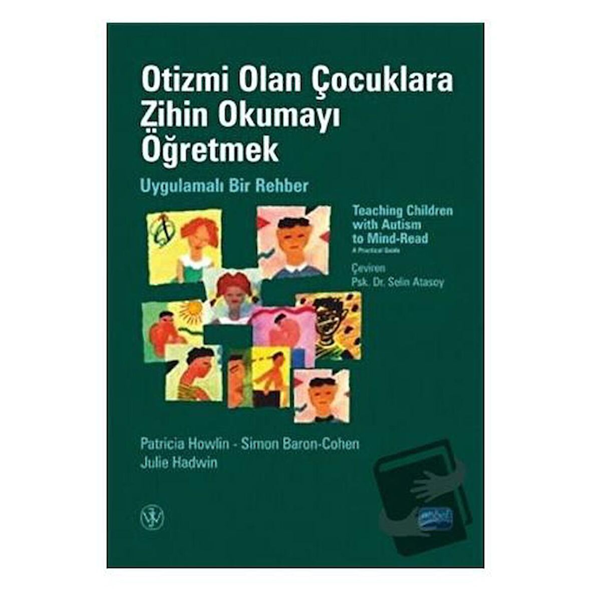 Otizmi Olan Çocuklara Zihin Okumayı Öğretmek - Uygulamalı Bir Rehber