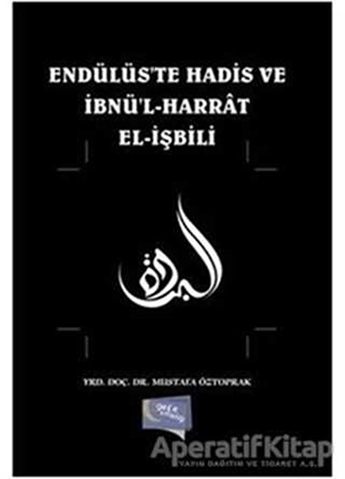 Endülüste Hadis ve İbnül-Harrat El-İşbili - Mustafa Öztoprak - Gece Kitaplığı