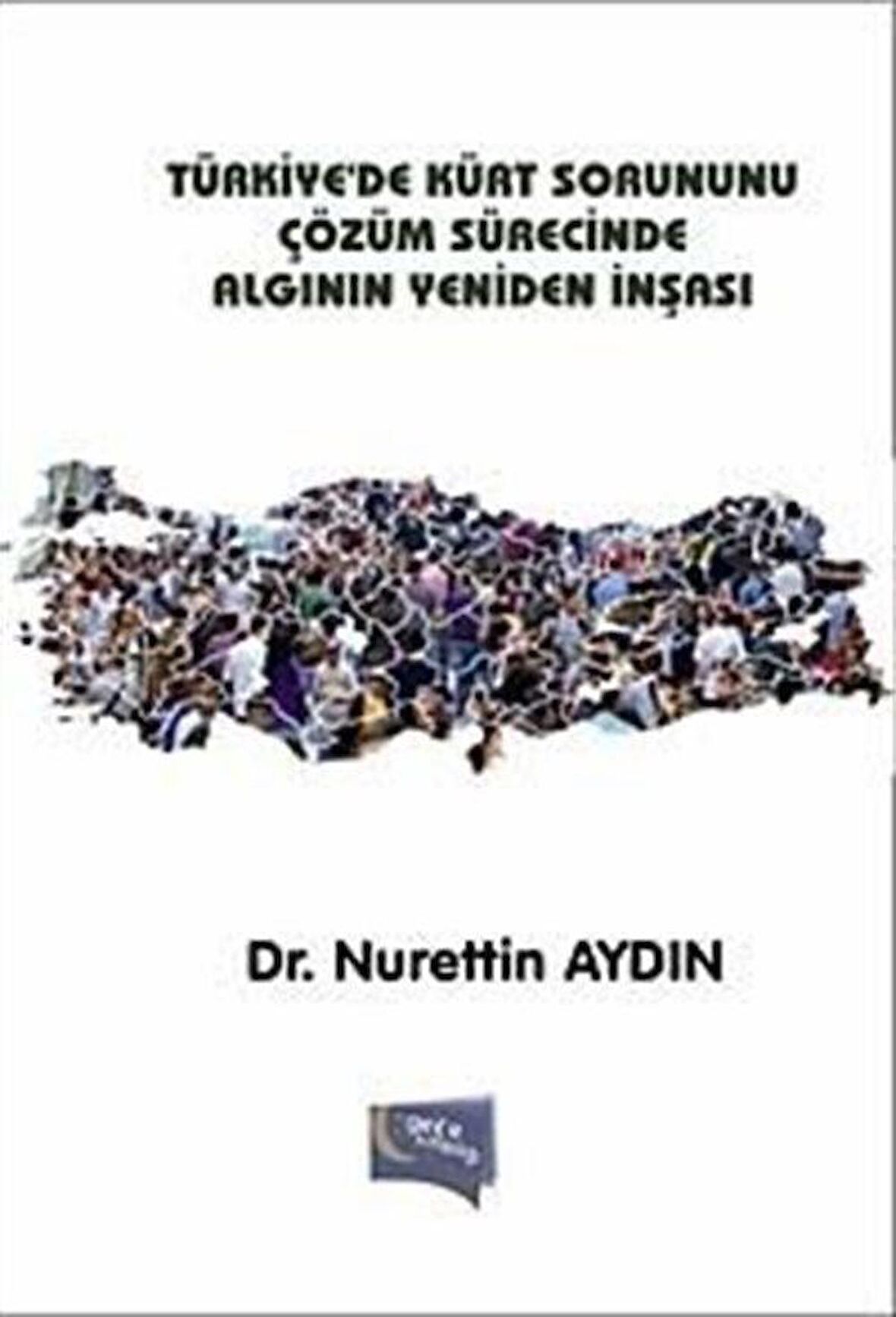 Türkiye'de Kürt Sorununu Çözüm Sürecinde Algının Yeniden İnşası