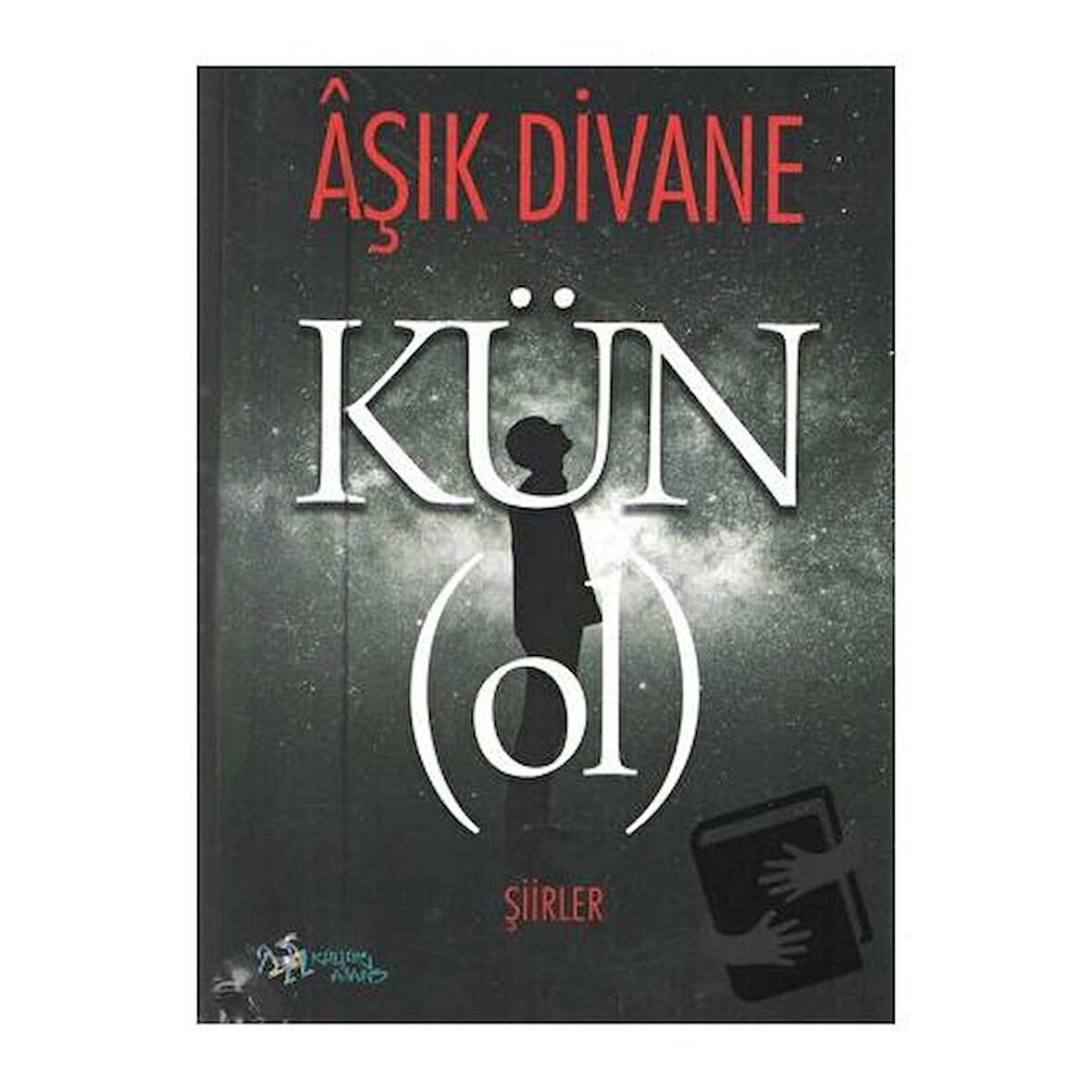 Kün (ol) Şiirler
