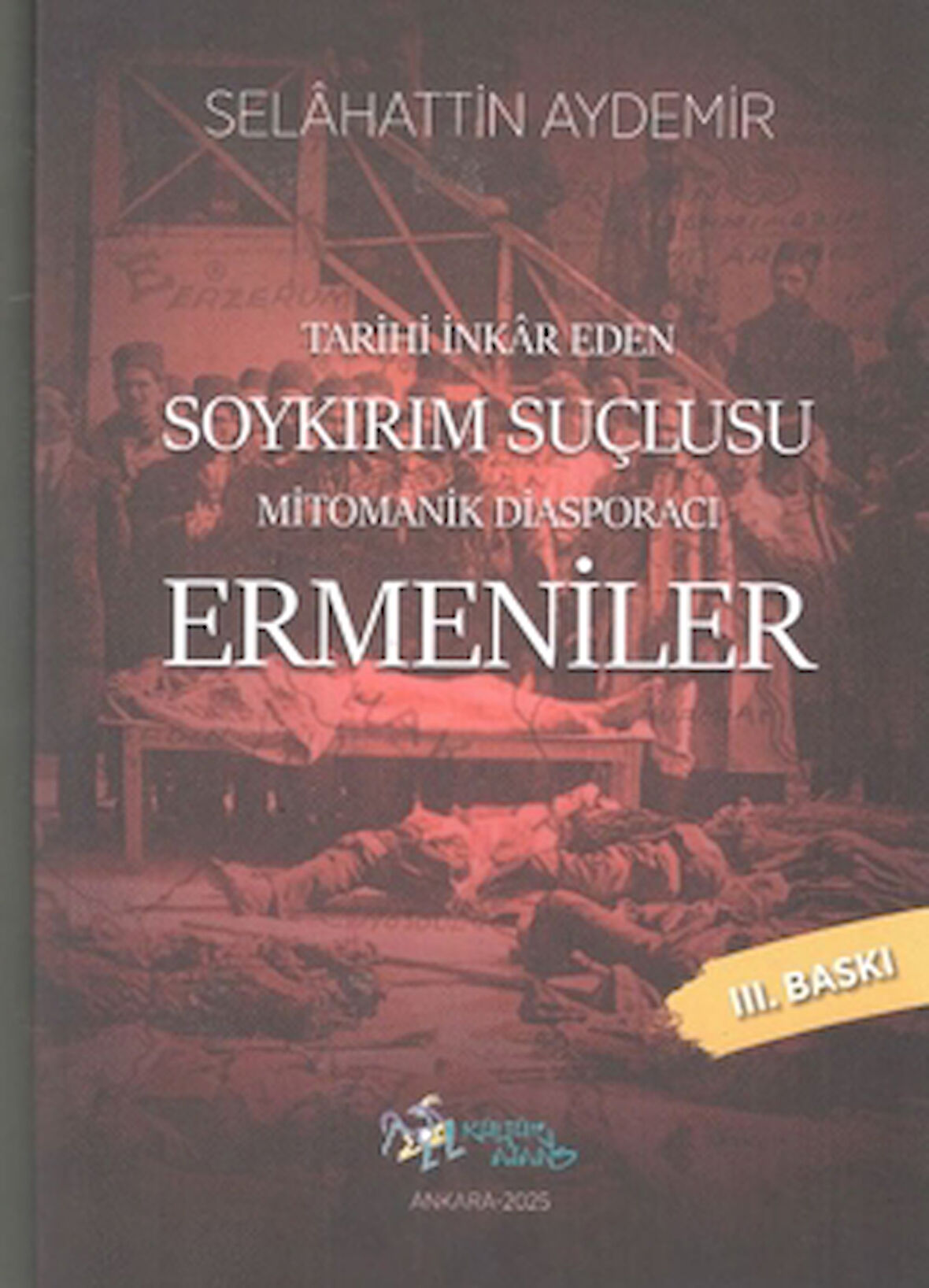 Tarihi İnkar Eden Soykırım Suçlusu