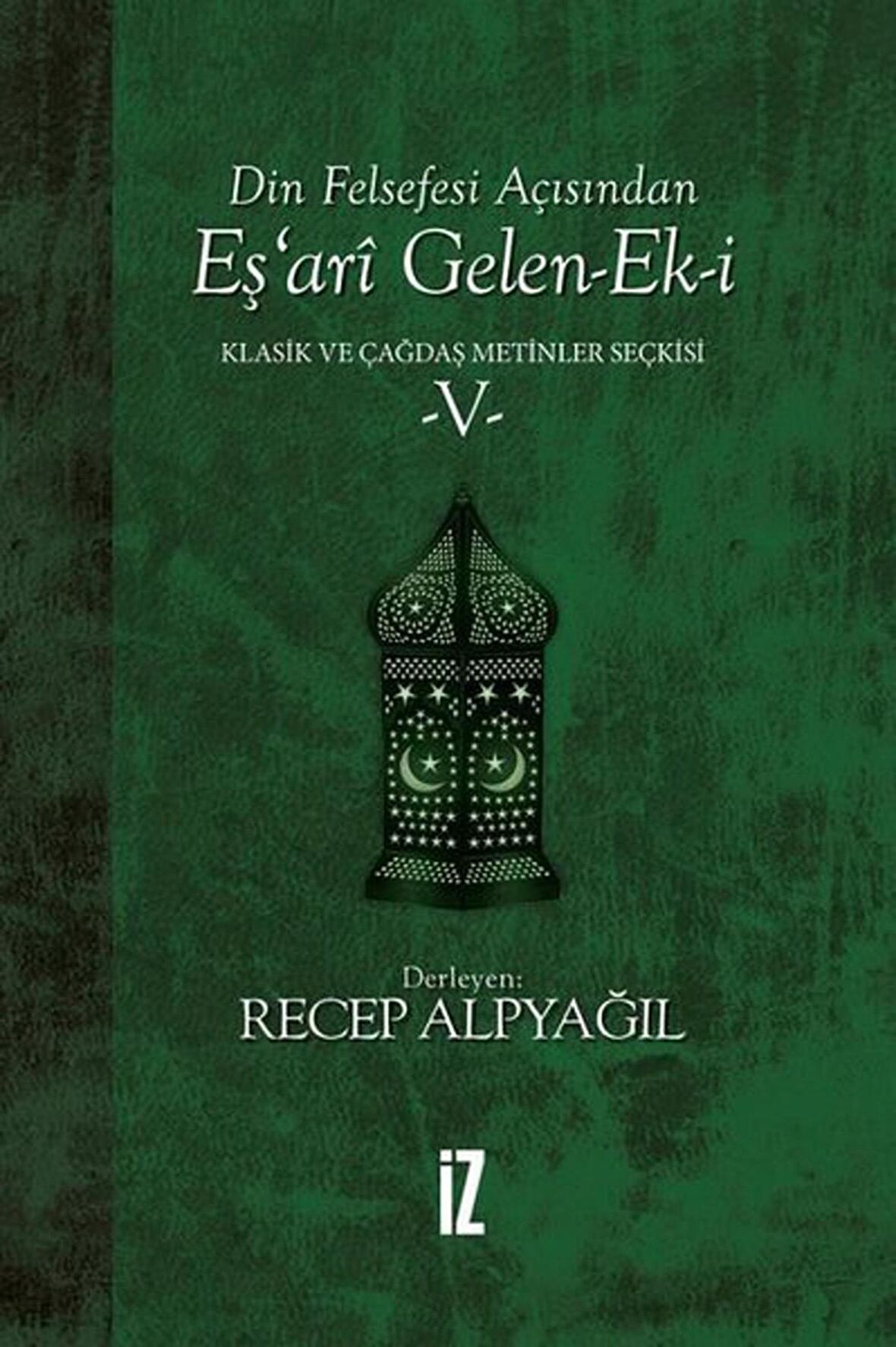 Din Felsefesi Açısından Eş’ari Gelen-Ek-i Klasik ve Çağdaş Metinler Seçkisi 5