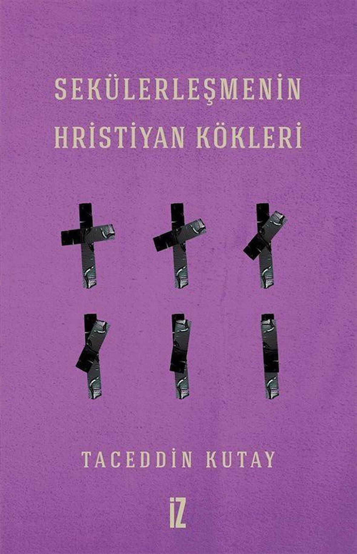 Sekülerleşmenin Hristiyan Kökleri / Taceddin Kutay