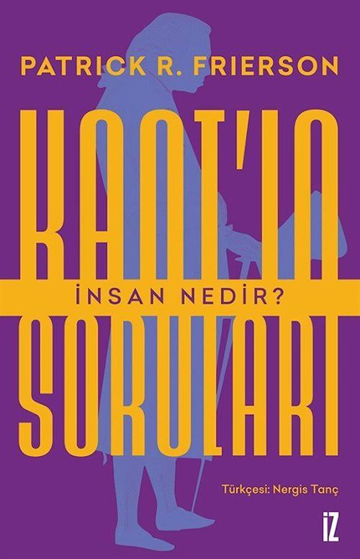 Kant'ın Soruları: İnsan Nedir?