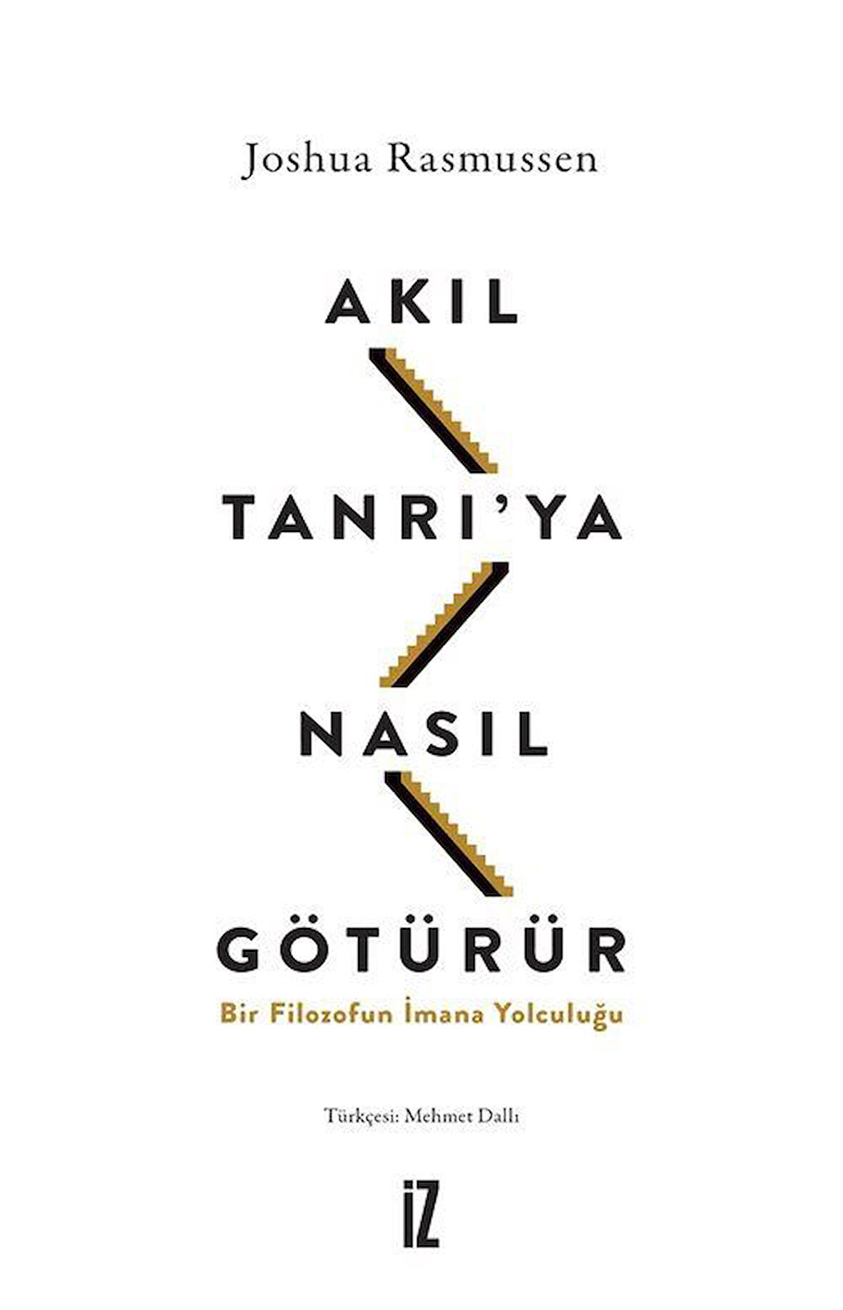 Akıl Tanrı'ya Nasıl Götürür? / Joshua Rasmussen