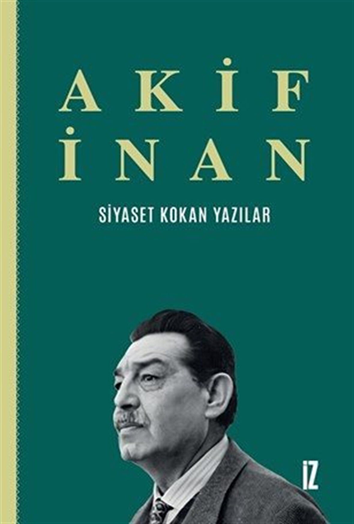 Siyaset Kokan Yazılar / Akif İnan