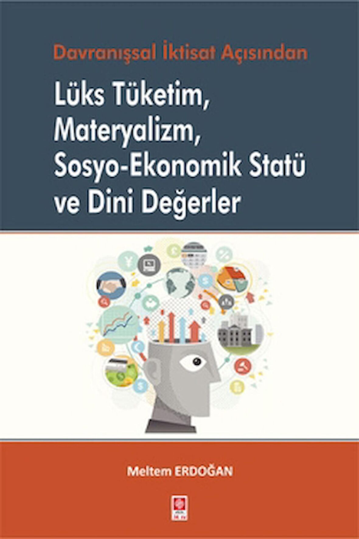 Lüks Tüketim Materyalizm Sosyo–Ekonomik Statü ve Dini Değerler