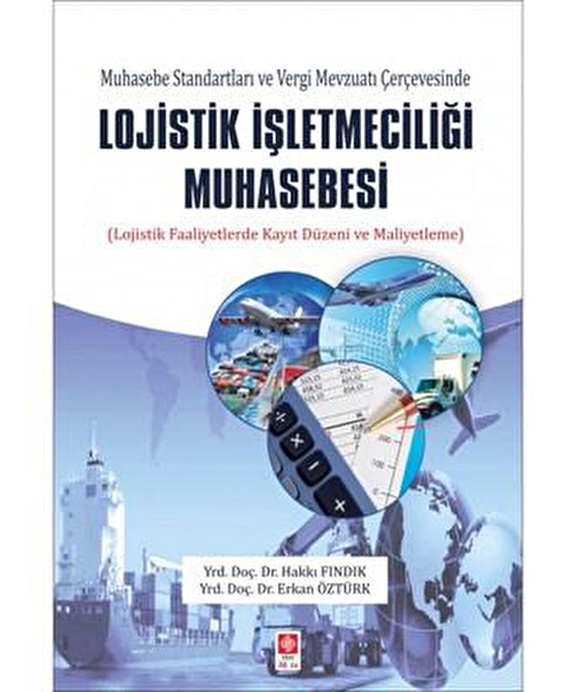 Muhasebe Standartları ve Vergi Mevzuatı Çerçevesinde Lojistik İşletmeciliği Muhasebesi