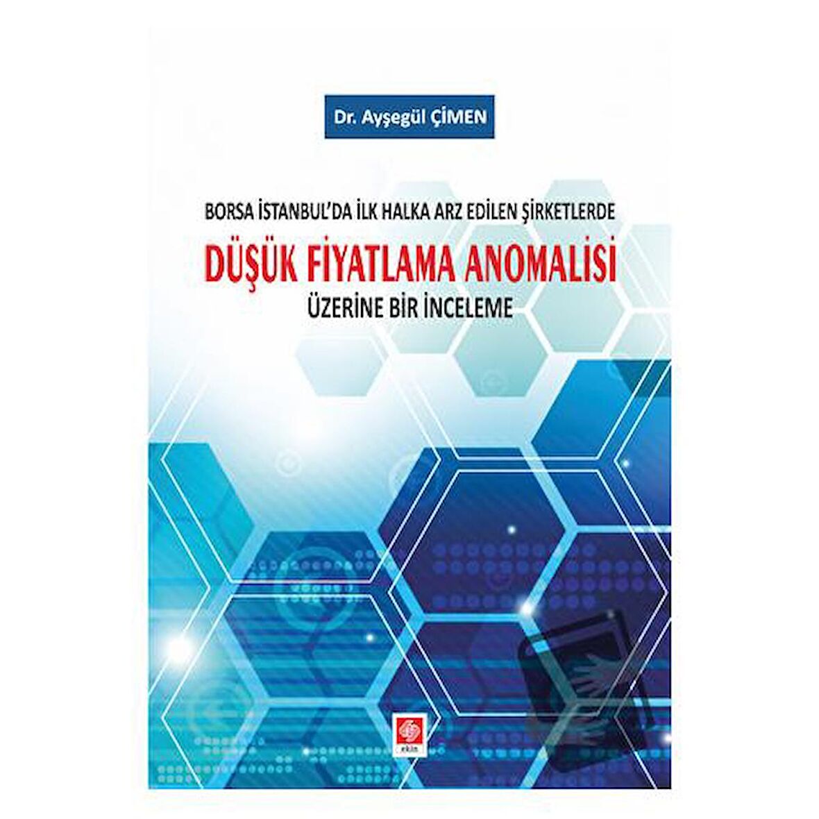 Borsa İstanbul'da İlk Halka Arz Edilen Şirketlerde Düşük Fiyatlama Anomalisi Üzerine Bir İnceleme