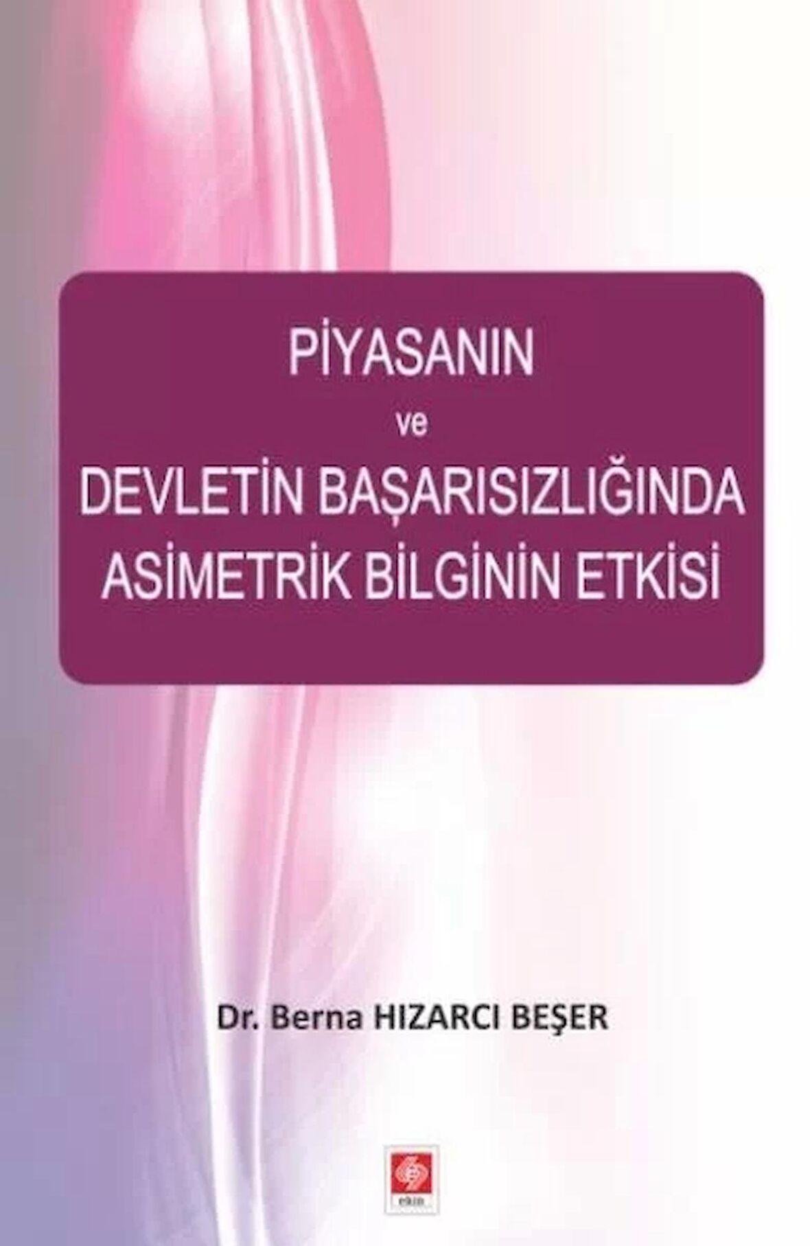 Piyasanın ve Devletin Başarısızlığında Asimetrik Bilginin Etkisi