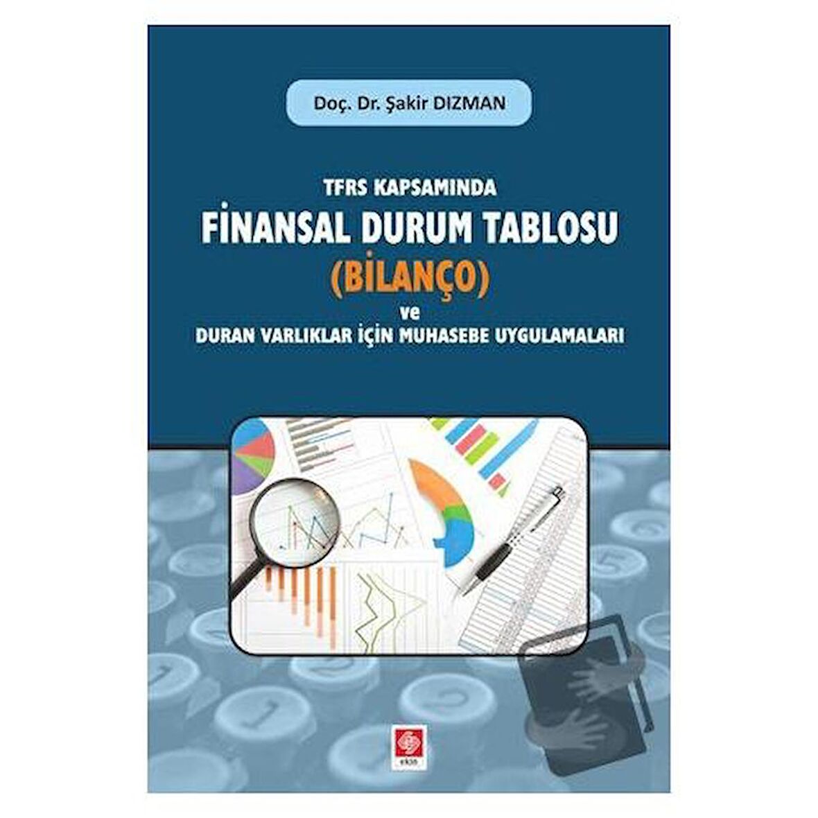 TFRS Kapsamında Finansal Durum Tablosu (Bilanço) ve Duran Varlıklar İçin Muhasebe Uygulamaları