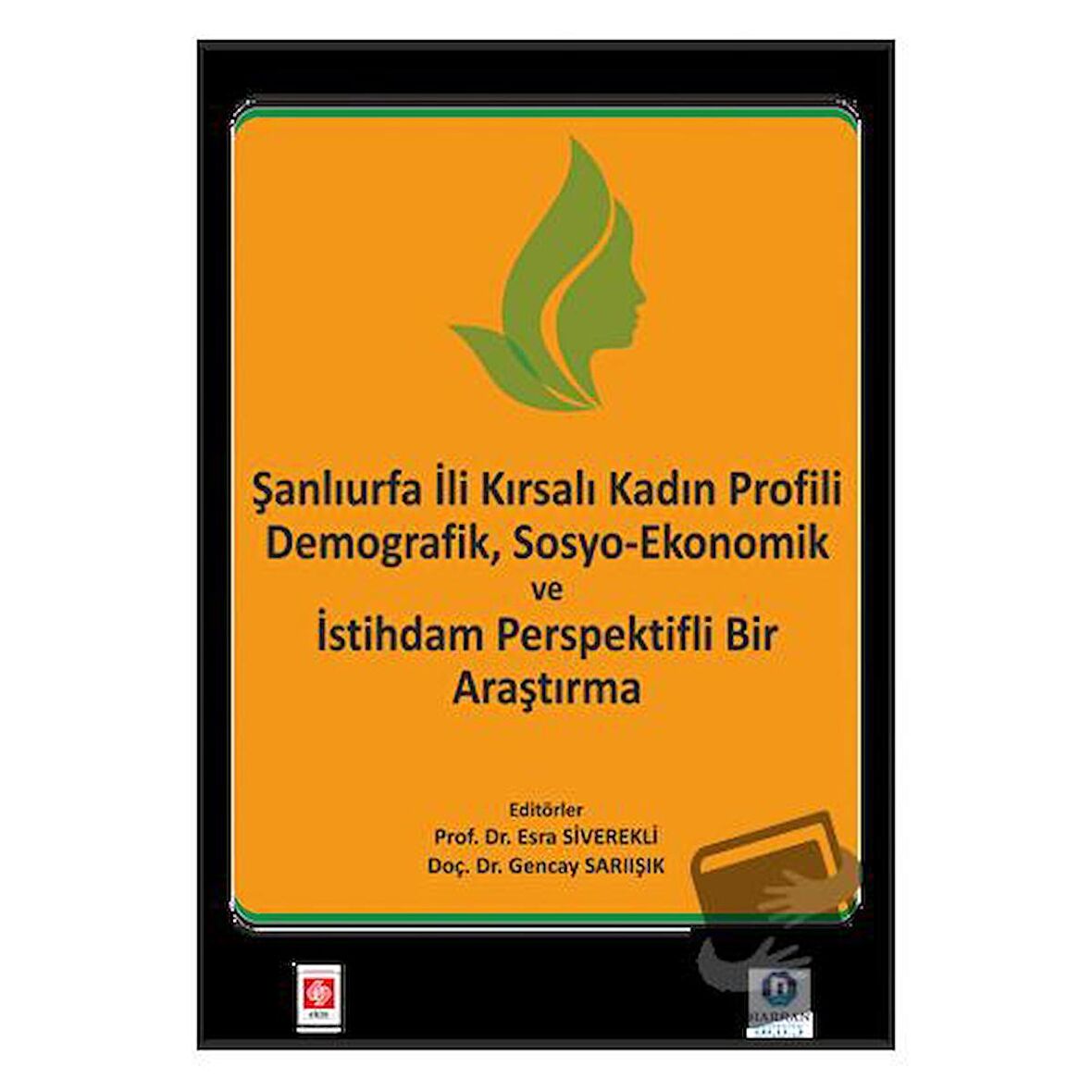 Şanlıurfa İli Kırsalı Kadın Profili Demografik, Sosyo-Ekonomik ve İstihdam Perspektifli Bir Araştırma