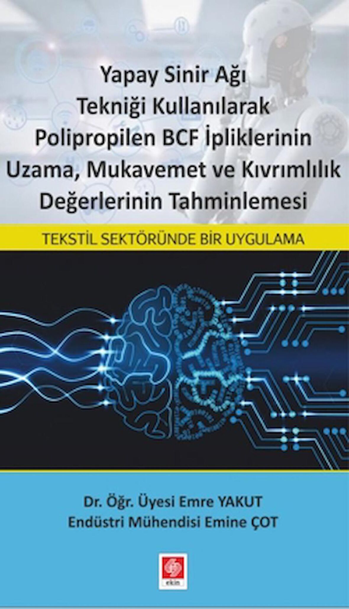 Yapay Sinir Ağı Tekniği Kullanılarak Polipropilen BCF İpliklerinin Uzama, Mukavemet ve Kıvrımlılık Değerlerinin Tahminlemesi