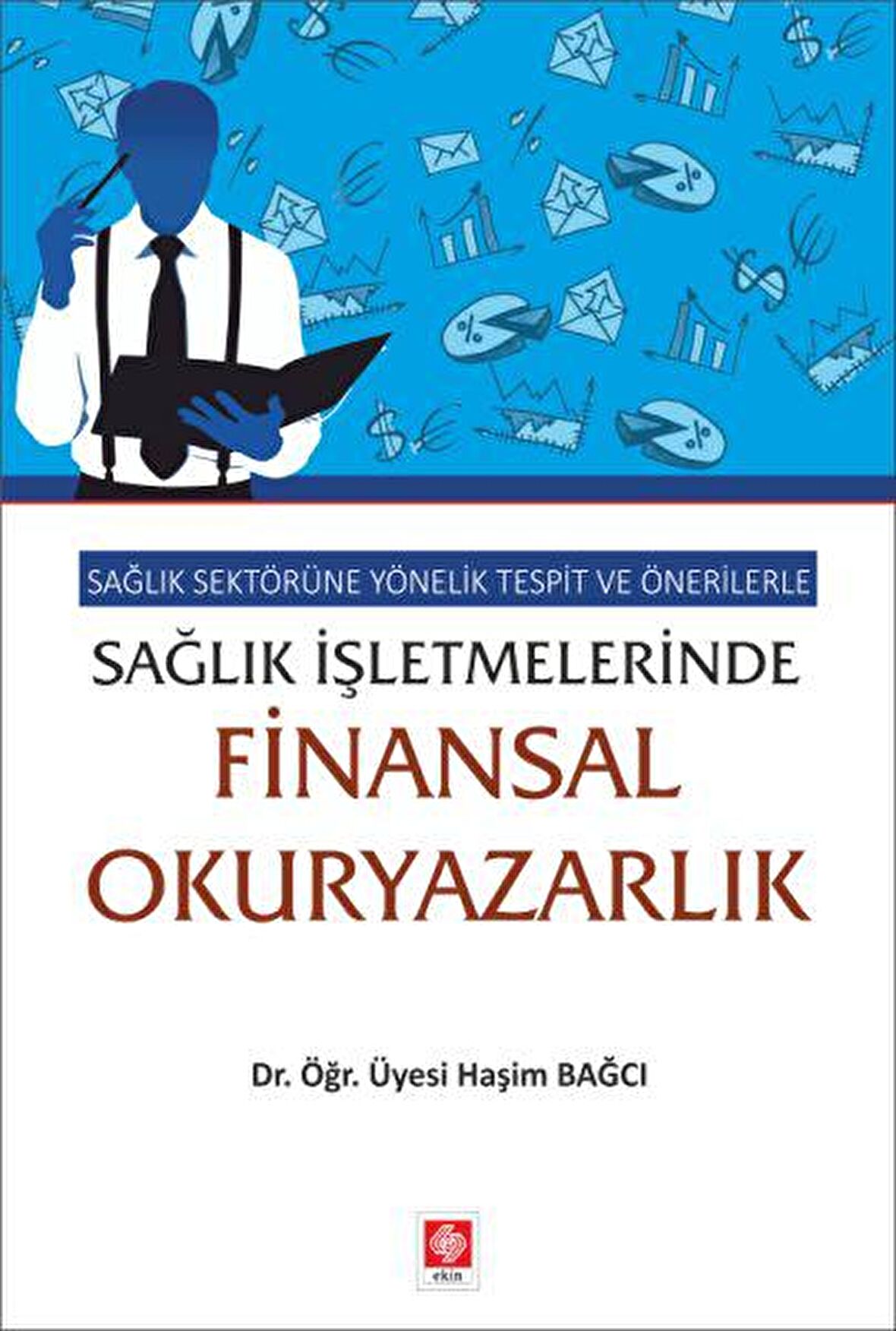 Sağlık Sektörüne Yönelik Tespit ve Önerilerle Sağlık İşletmelerinde Finansal Okuryazarlık