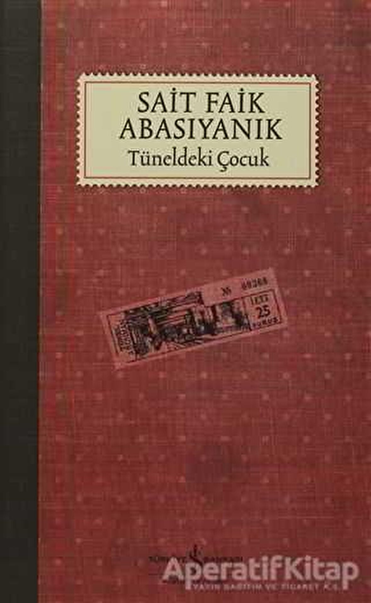 Tüneldeki Çocuk - Sait Faik Abasıyanık - İş Bankası Kültür Yayınları