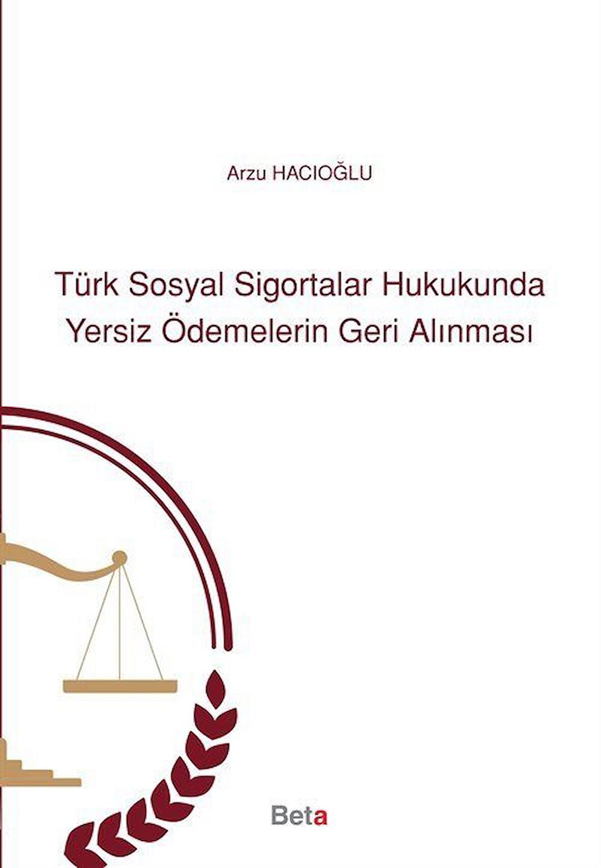 Türk Sosyal Sigortalar Hukukunda Yersiz Ödemelerin Geri Alınması