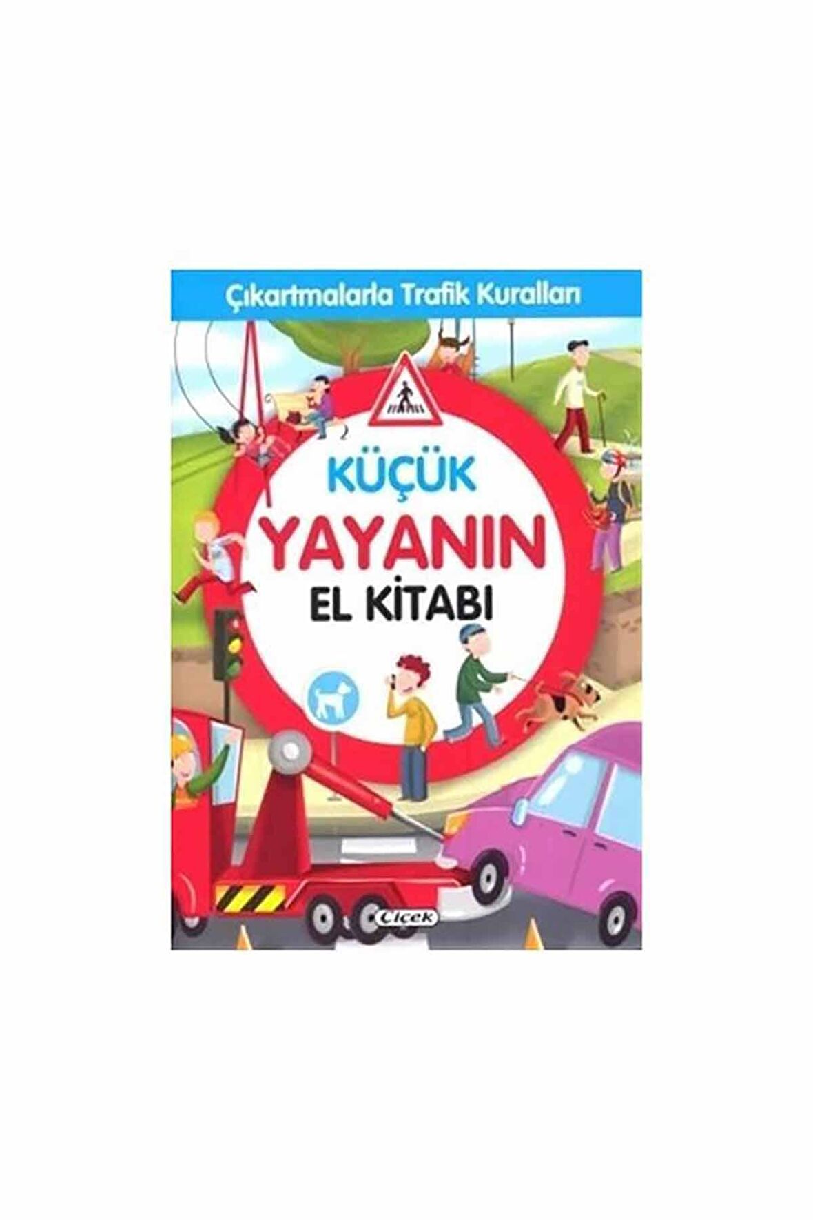 Küçük Yayanın El Kitabı - Çıkartmalarla Trafik Kuralları