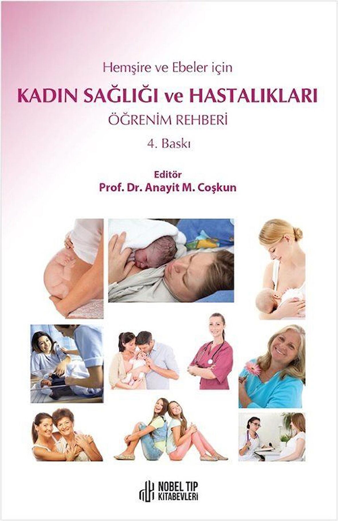 Hemşire ve Ebeler İçin Kadın Sağlığı ve Hastalıkları Öğrenim Rehberi