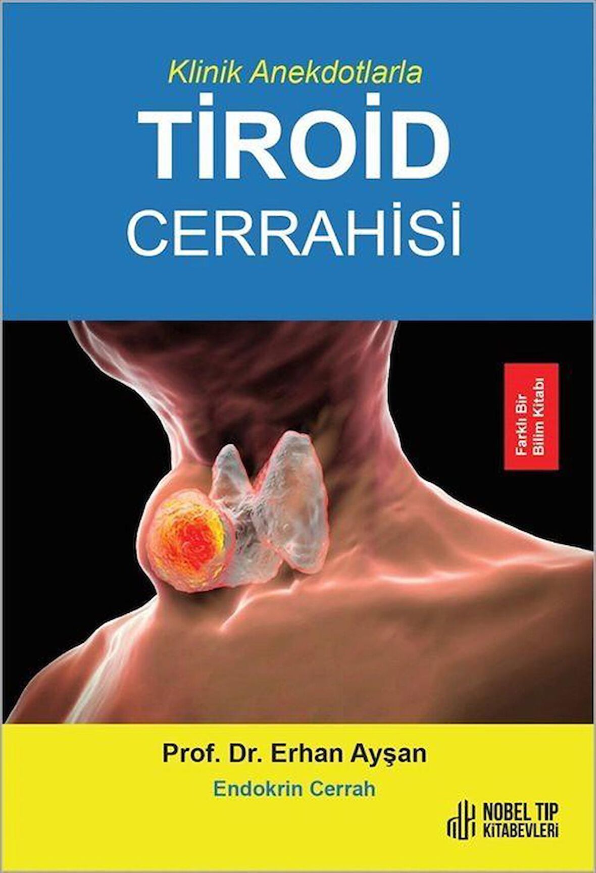 Klinik Anekdotlarla Tiroid Cerrahisi / Prof. Dr. Erhan Ayşan