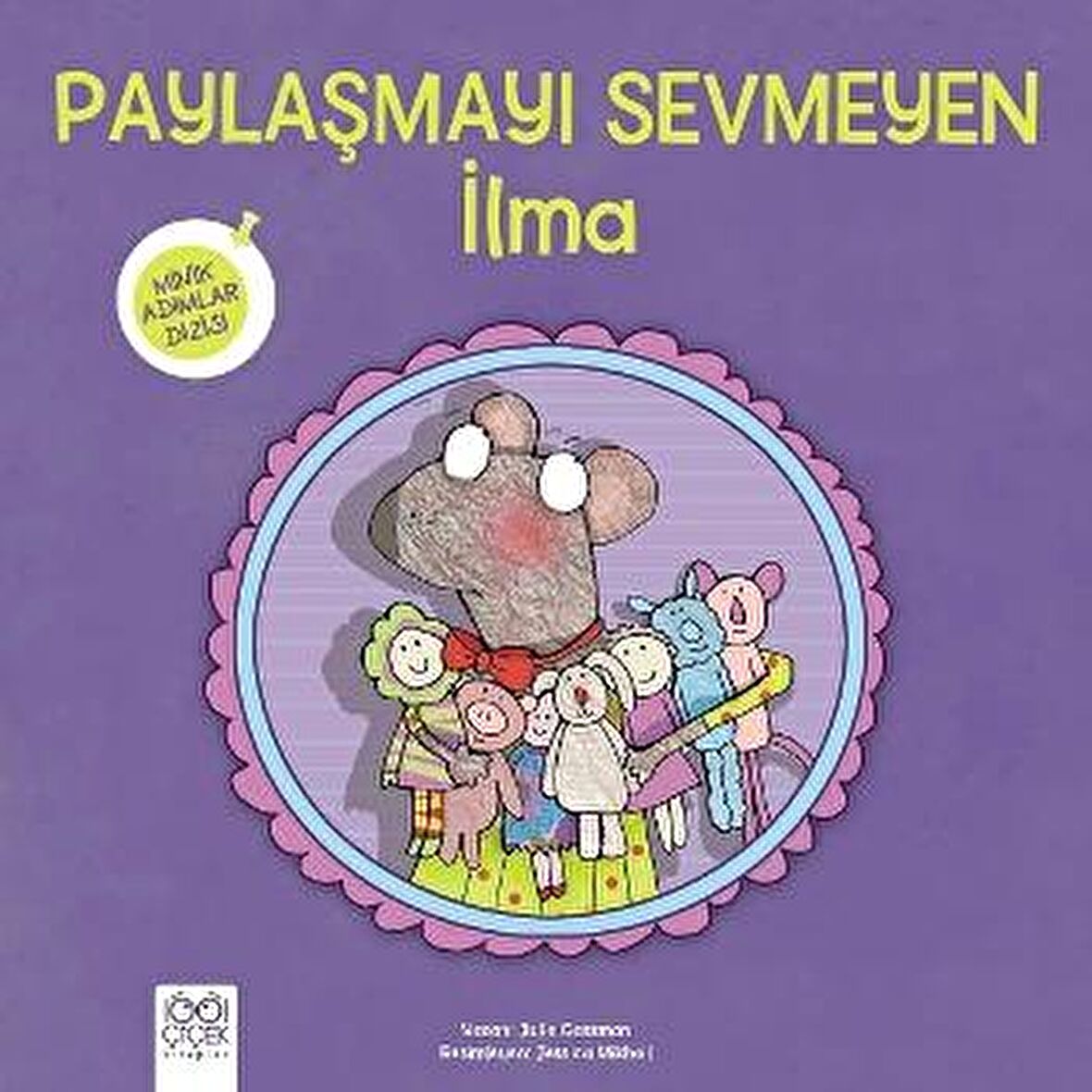 Paylaşmayı Sevmeyen İlma - Minik Adımlar Dizisi