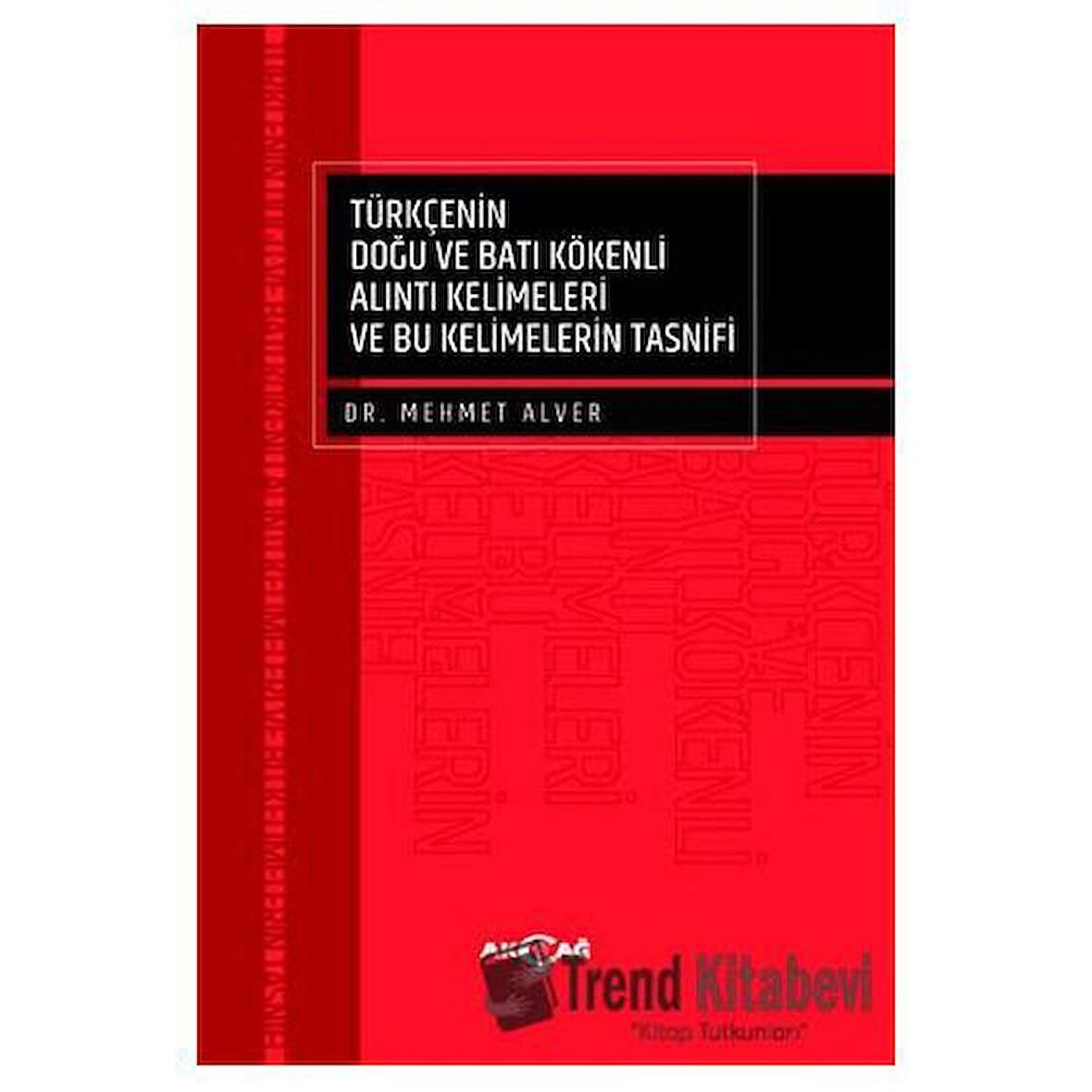 Türkçenin Doğu Ve Batı Kökenli Alıntı Kelimeleri Ve Bu Kelimelerin Tasnifi