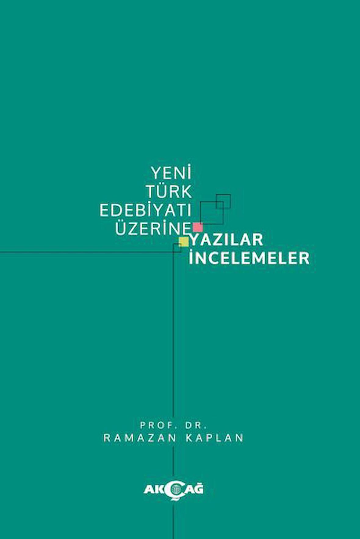 Yeni Türk Edebiyatı Üzerine Yazılar İncelemeler