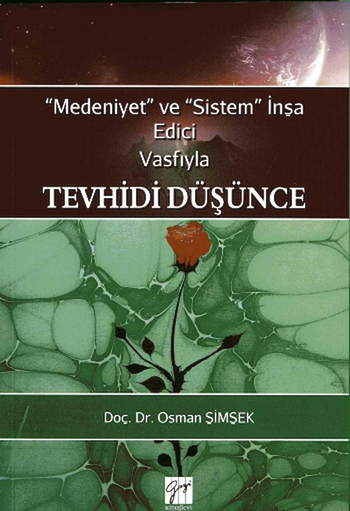 Medeniyet ve Sistem İnşa Edici Vasfıyla Tevhidi Düşünce