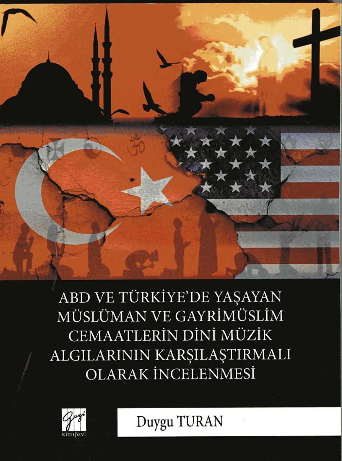 ABD ve Türkiye’de Yaşayan Müslüman Ve Gayrimüslim Cemaatlerin Dini Müzik Algılarının Karşılaştırmalı Olarak İncelenmesi