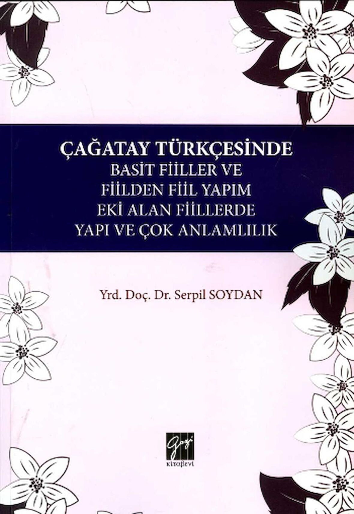 Çağatay Türkçesinde Basit Fiiller ve Fiilden Fiil Yapım Eki Alan Fiillerde Yapı ve Çok Anlamlılık