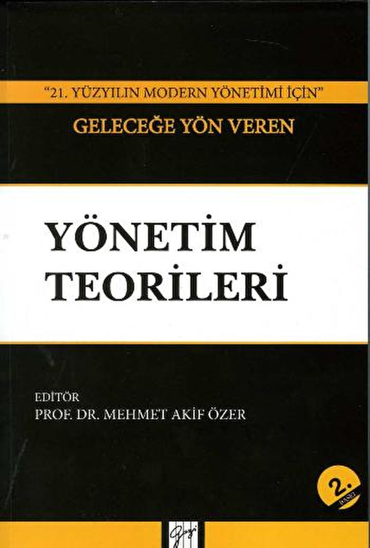 21. Yüzyılın Modern Yönetimi İçin Geleceğe Yön Veren Yönetim Teorileri